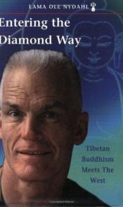 book cover of Entering the Diamond Way Tibetan Buddhism Meets The West by Ole Nydahl