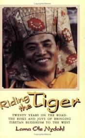 book cover of Riding the Tiger Twenty Years on the Road : Risks and Joys of Bringing Tibetan Buddhism to the West by Ole Nydahl