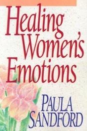 book cover of Healing Women's Emotions by Paula Sandford