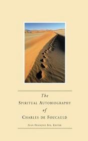 book cover of The Spiritual Autobiography of Charles De Foucauld by Jean-Francois Six