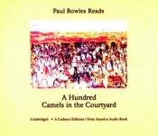 book cover of A hundred camels in the courtyard [sound recording] by 保羅·鮑爾斯