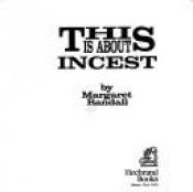 book cover of This Is About Incest by Margaret Randall