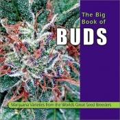 book cover of The Big Book of Buds: Marijuana Varieties from the World's Great Seed Breeders by Ed Rosenthal