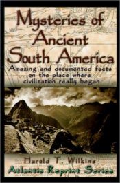 book cover of Mysteries of Ancient South America by Harold Tom Wilkins
