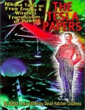 book cover of The Tesla Papers: Nikola Tesla on Free Energy & Wireless Transmission of Power by Nikola Tesla