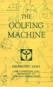 book cover of The Golfing Machine by HOMER KELLEY
