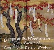 book cover of Songs of the Woodcutter: Zen Poems of Wang Wei and Taigu Ryokan by Wang Wei