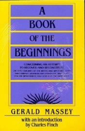 book cover of A book of the beginnings by Gerald Massey