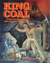 book cover of King coal : a pictorial heritage of West Virginia coal mining by Stan Cohen