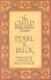 book cover of The child who never grew by Pearl S. Bucková