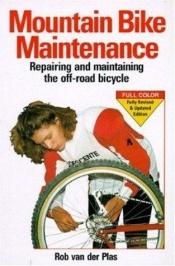 book cover of Mountain Bike Maintrnance by Rob Van der Plas