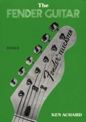 book cover of The Fender Guitar by Ken Achard