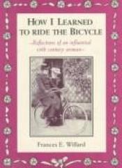 book cover of How I learned to ride the bicycle by Frances Willard