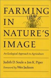 book cover of Farming in Nature's Image: An Ecological Approach to Agriculture by Judy Soule
