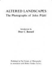 book cover of Altered Landscapes: The Photographs of John Pfahl by Peter C. Bunnell
