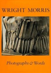 book cover of Photographs & words by Wright Morris