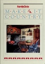 book cover of Make it country by Family Circle