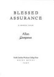 book cover of Blessed Assurance: A Moral Tale by Allan Gurganus
