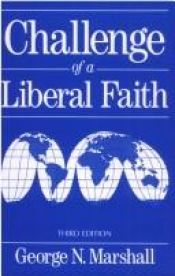 book cover of Challenge of a liberal faith by George N. Marshall