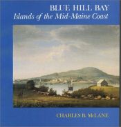 book cover of Blue Hill Bay: Islands of the Mid-Maine Coast by Charles B McLane