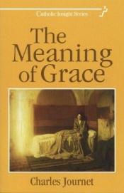 book cover of The Meaning of Grace, with Study-Club Notes by Charles Journet