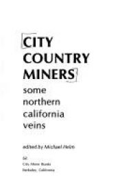 book cover of City country miners : some northern California veins by Michael Helm