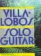 Heitor Villa-Lobos: Collected Works For Solo Guitar