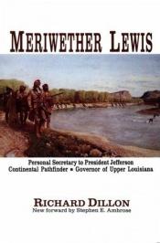book cover of Meriwether Lewis. a Biography by Richard Dillon