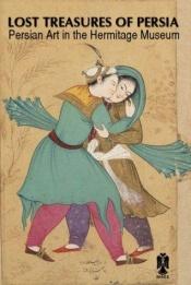 book cover of Persian Art: Lost Treasures by Vladimir Loukonine