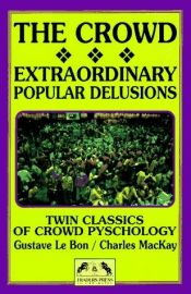 book cover of Extraordinary Popular Delusions and the Madness of Crowds by Charles Mackay