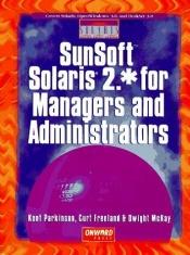 book cover of Sunsoft Solaris 2.* for Managers and Administrators (Solaris Made Easy Series) by Kent Parkinson