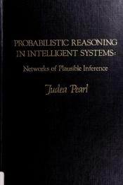 book cover of Probabilistic Reasoning in Intelligent Systems: Networks of Plausible Inference by Judea Pearl