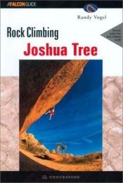 book cover of Rock Climbing Joshua Tree, 2nd (Regional Rock Climbing Series) by Randy Vogel