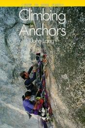 book cover of How to Climb Series: Climbing Anchors by Bob Gaines|John Long
