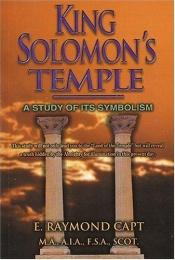 book cover of King Solomon's Temple: A Study of its Symbolism by E. Raymond Capt