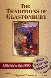 book cover of The traditions of Glastonbury by E. Raymond Capt