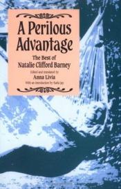 book cover of A Perilous Advantage: The Best of Natalie Clifford Barney by Natalie Clifford Barney