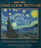 book cover of Come Look With Me: Exploring Landscape Art With Children (Come Look with Me) by Gladys S. Blizzard