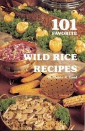 book cover of 101 Favorite Wild Rice Recipes by Duane Lund