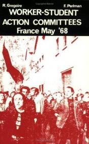 book cover of Worker-Student Action Committees: France, May 68 by F Perlman