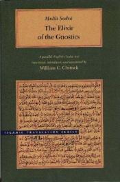 book cover of The Elixir of the Gnostics: A parallel English-Arabic text (Islamic Translation Series) by Mulla Sadra