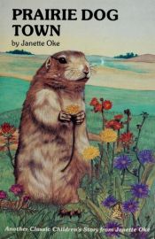 book cover of Prairie Dog Town (Janette Oke's Animal Friends, 7) by Janette Oke