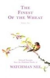 book cover of The Finest of the Wheat by Watchman Nee