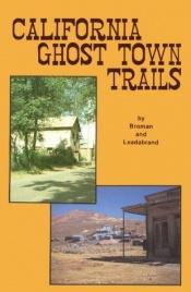 book cover of California Ghost Town Trails by Russ Leadabrand