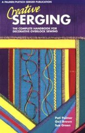book cover of Creative Serging: The Complete Handbook For Decorative Overlock Sewing (Book 2) by Pati Palmer