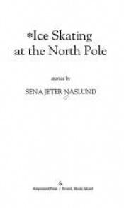 book cover of Ice Skating at the North Pole by Sena Jeter Naslund