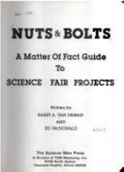 book cover of Nuts & bolts : a matter of fact guide to science fair projects by Barry A. Van Deman