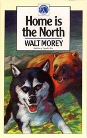 book cover of Home Is the North (Walter Morey Adventure Library) by Walt Morey