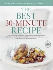 book cover of The Best 30-minute Recipe (Best Recipe Series) by Editors of Cook's Illustrated Magazine