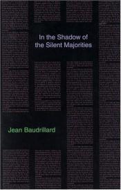 book cover of In the Shadow of the Silent Majorities by Jean Baudrillard